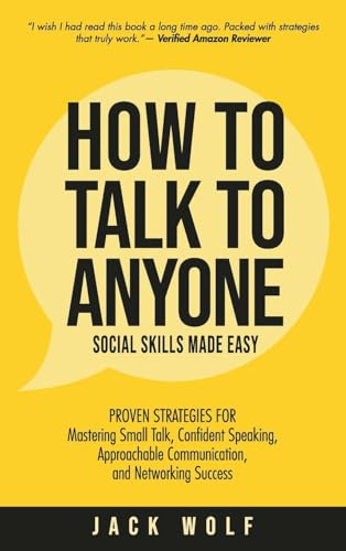 How to Talk to Anyone - Social Skills Made Easy: Proven Strategies for Mastering Small Talk, Confident Speaking, Approachable Communication, and Networking Success (Life Sculptor Blueprint)
