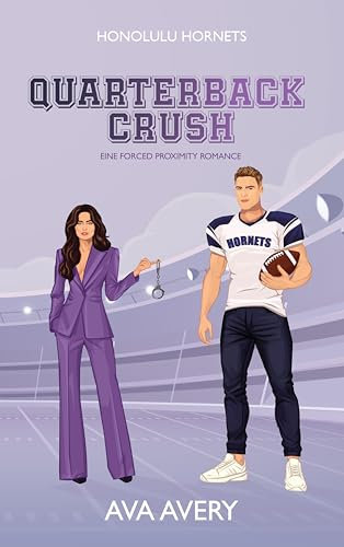 Quarterback Crush: Eine Forced Proximity Romance (Honolulu Hornets 1)