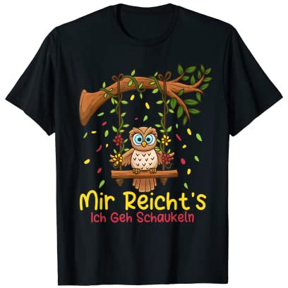 Mir Reichts Ich Geh Schaukeln Eule Spruch Schaukel Eulen T-Shirt