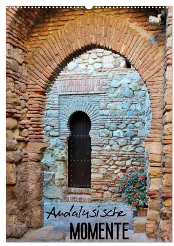 Andalusische Momente (Wandkalender 2026 DIN A2 hoch), CALVENDO Monatskalender: Südspanische Impressionen (CALVENDO Orte)