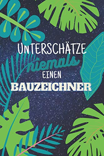 Unterschätze niemals einen Bauzeichner: Notizbuch inkl. Kalender 2021 | Das perfekte Geschenk für Männer, die Konztruktionnen zeichen | Geschenkidee | Geschenke