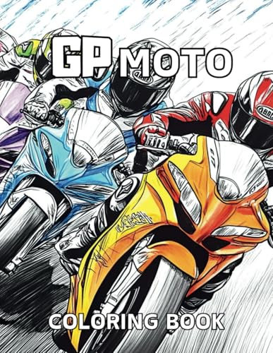 GP Motorcycle Coloring Book: 50 images of motorcycles, riders, pit stops, overtaking and much more (Coloring books cars and motorcycles)