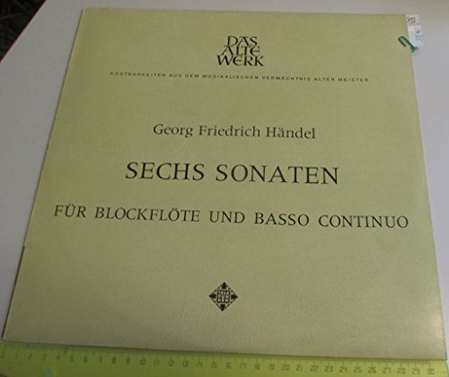 DAS ALTE WERK, Georg Friedrich Händel, Sechs Sonaten für Blockflöte und Basso Continuo, Sonate a-moll op.1 nr.4, C-dur (op.1 Nr. 7), B-dur, g-moll (op.1 Nr. 2), d-moll, F-dur (op.1, Nr. 11)