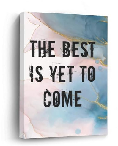 Leinwanddruck The Best Is Yet to Come, motivierend, Wandkunst, Ölgemälde auf Leinwand, Holzrahmen, Kunstleinwand für Zuhause, Büro, Schule, Dekoration, 20,3 x 30,5 cm