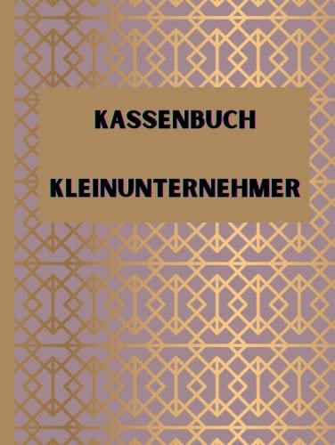 Kassenbuch Kleinunternehmer: Hardcover | Gebunden | Auch für Vereine, Gastronomen, Selbständige, perfekt auch als Haushaltsbuch | ohne Mwst | DIN A4 | 120 Seiten