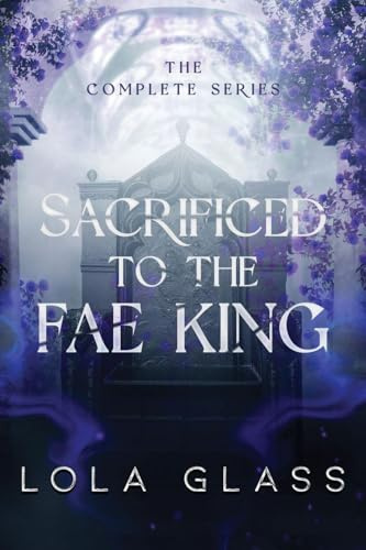 Sacrificed to the Fae King: The Complete Series