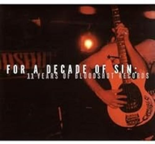 For a Decade of Sin: 11 Years of Bloodshot Records