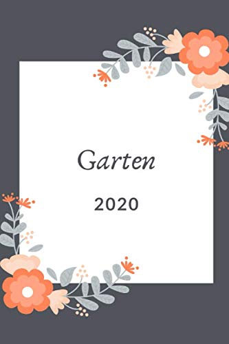 Garten 2020: Jahreskalender 2020. Gartenkalender. Gartenplaner 2020