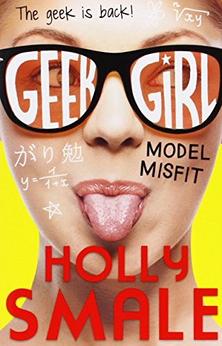 Model Misfit (Geek Girl, Book 2) by Holly Smale (26-Sep-2013) Paperback