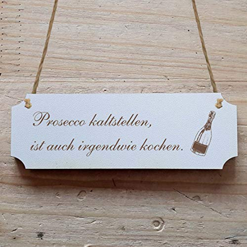 Schild « PROSECCO KALT STELLEN IST AUCH IRGENDWIE KOCHEN » 20 x 6,7 cm - Mit Motiv - Dekoschild Holzschild Türschild Waidmann Jagd