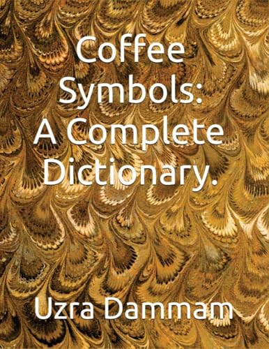 Coffee Symbols: A Complete Dictionary.: A Complete Dictionary.: A Complete Dictionary.