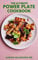 THE ULTIMATE POWER PLATE COOKBOOK: The Complete Guide to Discover the Effective Meals to Fat-Proof Your Body and Live a Healthy Life