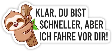 Confox - Autoaufkleber Faultier „Klar, du bist schneller, aber ich fahre vor dir!“ – glänzend laminiert, UV- & wetterfest – 10×4,5 cm – für Auto, Wohnmobil und Wohnwagen