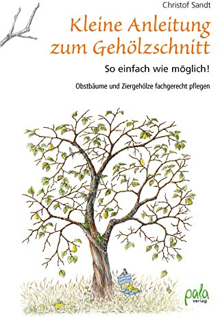 Kleine Anleitung zum Gehölzschnitt: So einfach wie möglich! Obstbäume und Ziergehölze fachgerecht pflegen