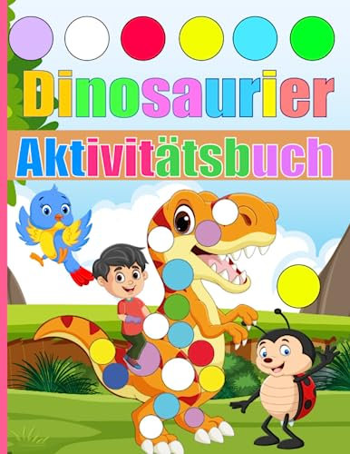 Dinosaurier-Aktivitätsbuch: Punktmarker, Aktivitätsbuch und Malbuch für Kinder und Kleinkinder, Vorschule und Kindergarten, | Einfache Anleitung, Do A ... T-Rex, Stegosaurus, Triceratops und mehr!!