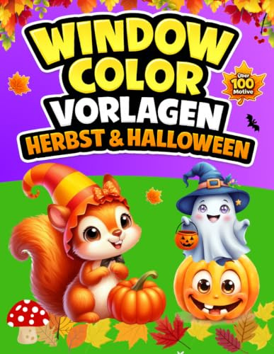 Window Color Vorlagen Herbst und Halloween: Über 100 liebevoll gestaltete und abwechslungsreiche Motive für Kinder ab 5 Jahren und Erwachsene | ... | Wunderschönes Buch mit Fenstervorlagen