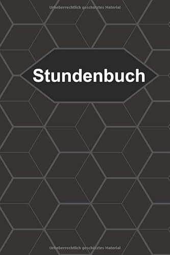 Stundenbuch: Wochenplan für 53 Wochen (1 Jahr) zum Ausfüllen, Übersichtliches Arbeitszeiten Tagebuch in DIN A5, Dein persönlicher Stundennachweis, Stundenzettel (Hexagon)