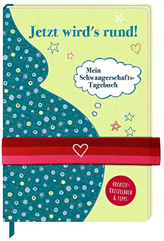 Schwangerschafts-Tagebuch - Jetzt wird's rund!: Mein Schwangerschafts-Tagebuch
