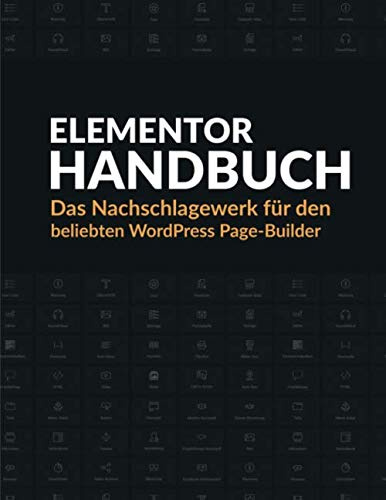 Elementor Handbuch: Das Nachschlagewerk für den beliebten WordPress Page-Builder