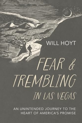 Fear and Trembling in Las Vegas: An Unintended Journey to the Heart of America's Promise