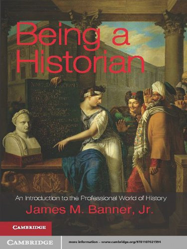Being a Historian: An Introduction to the Professional World of History (English Edition)