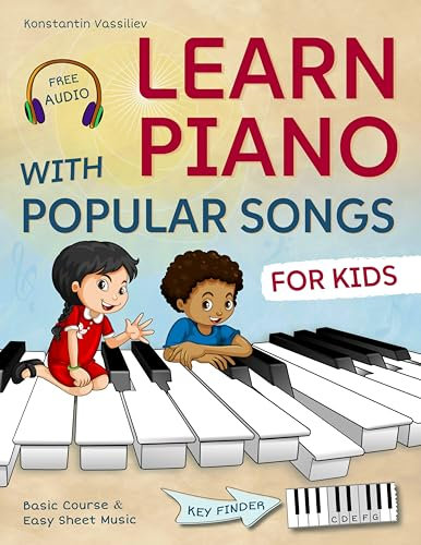 Learn Piano with Popular Songs – Easy Sheet Music for Kids: Includes Basic Course, 55 Songs, Free Audio & Key Finder (English Edition)