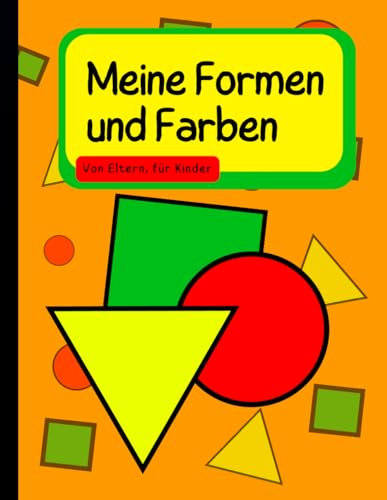 Meine Formen und Farben: Formen und Farben ab 2 jahren