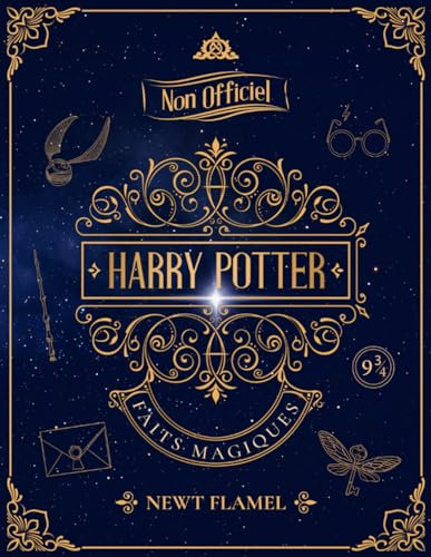 Harry Potter Faits Magiques: Le Livre Illustré Non Officiel pour Amuser les Sorciers
