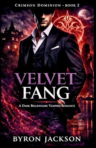 Velvet Fang: A Dark Billionaire Vampire Romance (Crimson Dominion, Band 2)