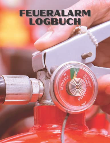 Feueralarm Logbuch: Brandschutz-Logbuch | Brandinspektions- und Testprotokoll für Vermieter, Unternehmen, Schulen usw. | Gesundheits- und Sicherheits-Compliance-Rekordbuch | Checkliste für Brandmelder