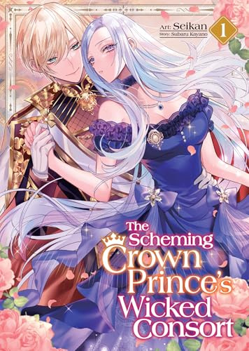 The Scheming Crown Prince's Wicked Consort (Manga) Vol. 1 (The Scheming Crown Prince's (Supposedly) Wicked Consort (Manga), Band 1)