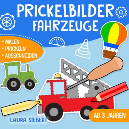 Prickelbilder Fahrzeuge: Basteln, Malen, Prickeln und Ausschneiden! - Der große Bastelspaß für Kinder ab 3 Jahren - Prickelblock für Jungen und Mädchen