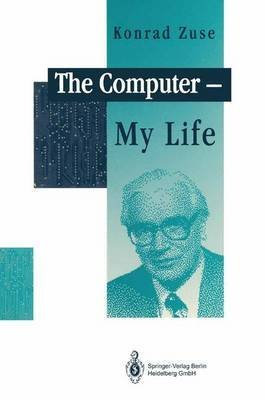 [(The Computer - My Life)] [By (author) Konrad Zuse ] published on (December, 2010)