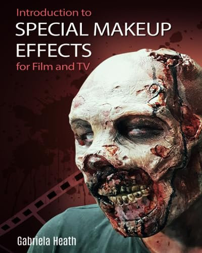 INTRODUCTION TO SPECIAL MAKEUP EFFECTS FOR FILM AND TV
