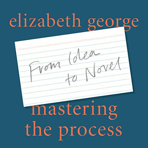 Mastering the Process: From Idea to Novel