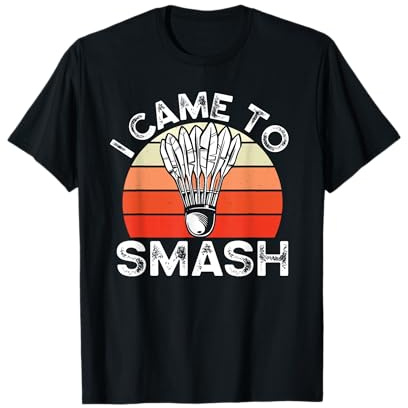I Came To Smash Badminton T-Shirt