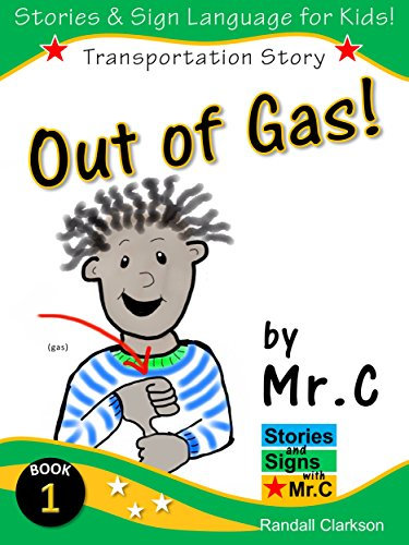 Out of Gas!: Going to Grandma's House turns into an Outrageous Adventure. Learn Transportation American Sign Language Words! (Stories and Signs with Mr.C – Book 1) (English Edition)
