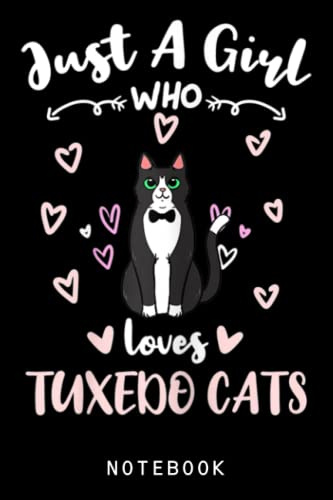 Just A Girl Who Loves Tuxedo Cats Journal Notebook: Kawaii Cute Notebook