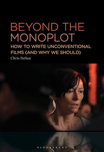 Beyond the Monoplot: How to Write Unconventional Films (and Why We Should)