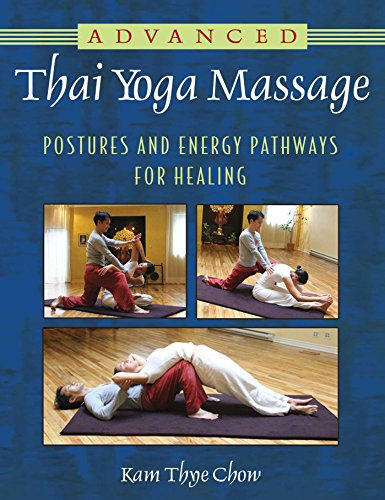 Advanced Thai Yoga Massage: Postures and Energy Pathways for Healing (English Edition)