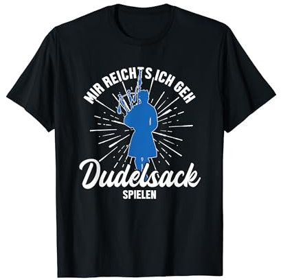 Mir reichts ich geh Dudelsack spielen Blaspfeife Dudelsack T-Shirt