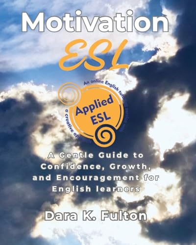 Motivation ESL: A Gentle Guide to Confidence, Growth, and Encouragement for English Learners