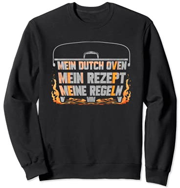 Mein Dutch Oven Mein Rezept Meine Regeln - Dopfen Grill Sweatshirt