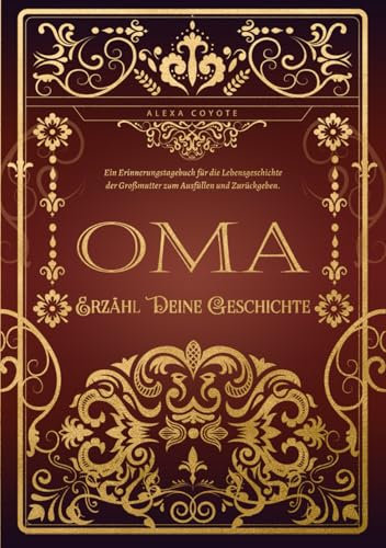 Erzähl Deine Geschichte, Oma: Das persönliche Erinnerungsalbum und Ausfüllbuch | Erinnerungen und Lebensweisheiten deiner Oma zum Ausfüllen und Verschenken – Ein einzigartiges Geschenk für Großmütter