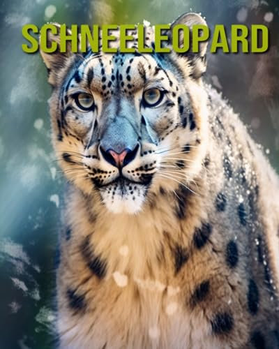 Schneeleopard: Unterhaltsames und lehrreiches Buch für Kinder mit erstaunlichen Fakten und Bildern