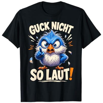 Guck Nicht so laut Sarkastischer Spruch Sarkasmus Ironie T-Shirt