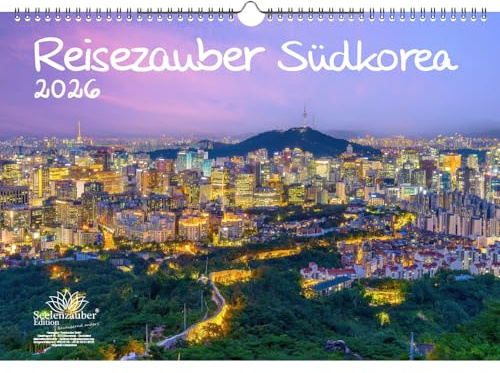 Reisezauber Südkorea DIN A3 Kalender für 2026 Seoul Asien K-Pop Urlaub Reise Stadt und Land - Seelenzauber