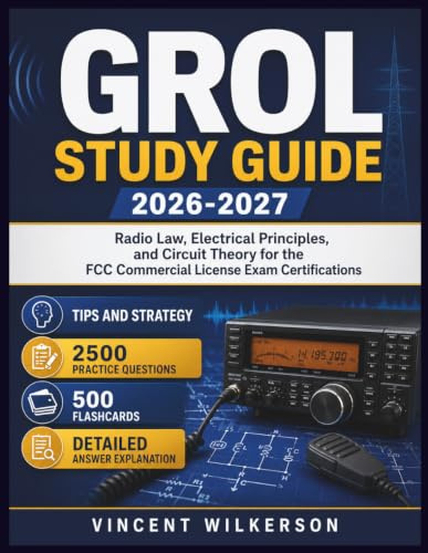 GROL Study Guide 2026-2027: Radio Law, Electrical Principles, and Circuit Theory for the FCC Commercial License Exam Certifications