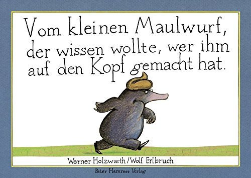 Vom Kleinen Maulwurf, Der Wissen Wolte, Wer Ihm Auf Den Kopf by Werner Holzwarth (1989-01-01)