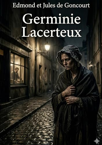 Germinie Lacerteux: by Edmond de Goncourt